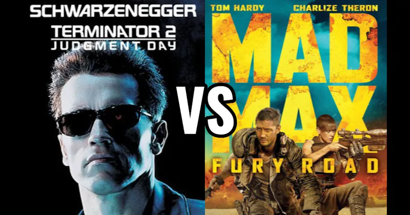 Mad Max: Fury Road (2015) vs. Terminator 2: Judgment Day (1991)