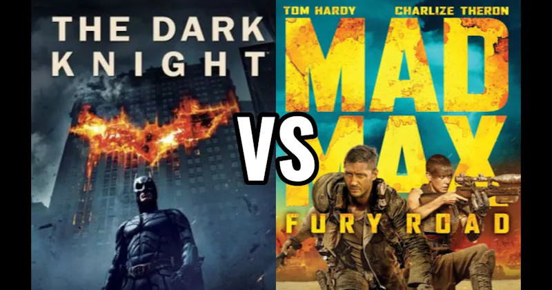Dark Knight (2008) vs. Mad Max: Fury Road (2015)