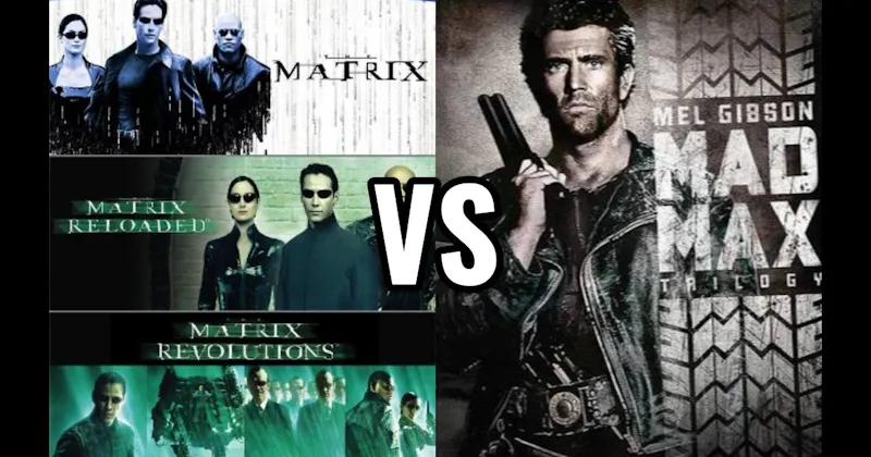 Mad Max + Fury Road Trilogy  vs. Matrix Trilogy
