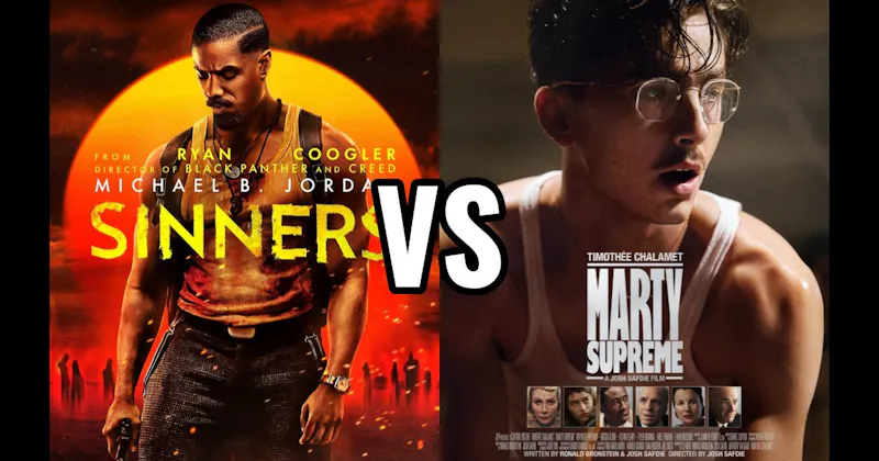Marty Supreme (2025) vs. Sinners (2025)