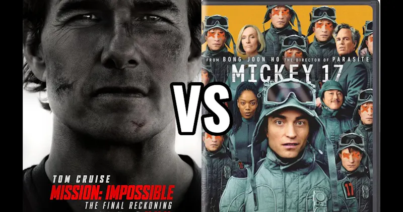 Mickey 17 (2025) vs. Mission: Impossible – The Final Reckoning (2025)