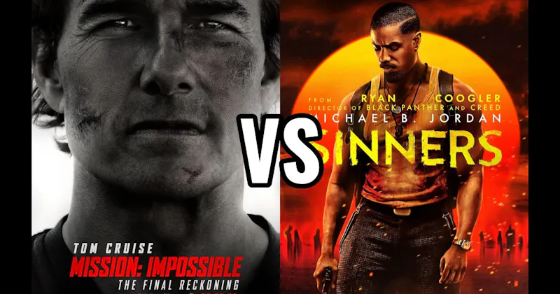 Mission: Impossible – The Final Reckoning (2025) vs. Sinners (2025)