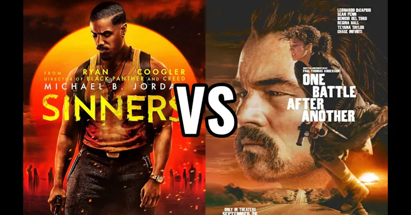 One Battle After Another (2025) vs. Sinners (2025)
