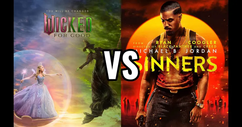 Sinners (2025) vs. Wicked: Part Two (2025)