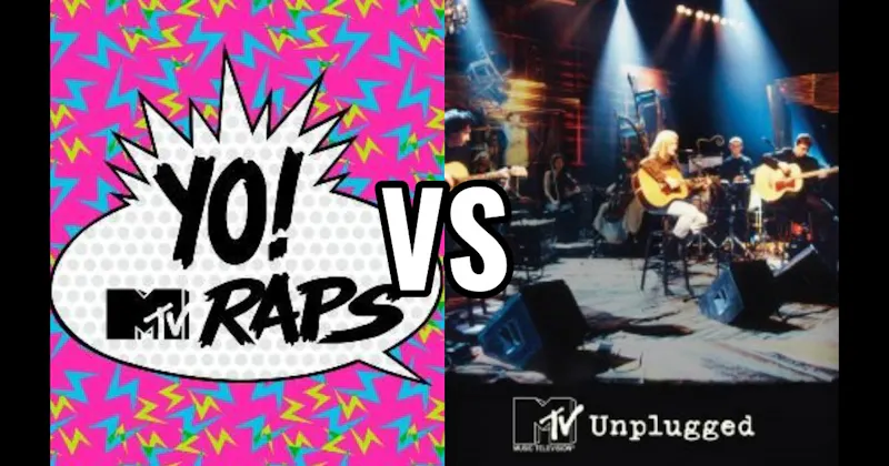 MTV Unplugged vs. Yo! MTV Raps