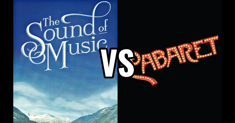 Cabaret vs. The Sound of Music