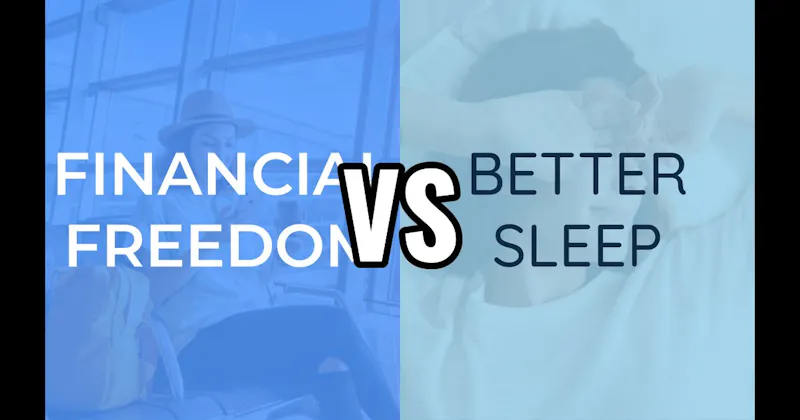 Better Sleep vs. Financial Freedom