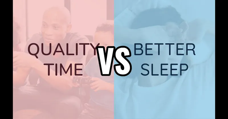 Better Sleep vs. Quality Time