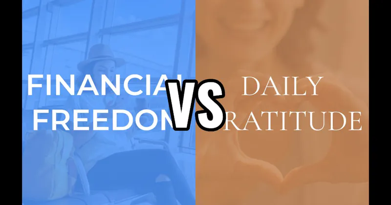 Daily Gratitude vs. Financial Freedom