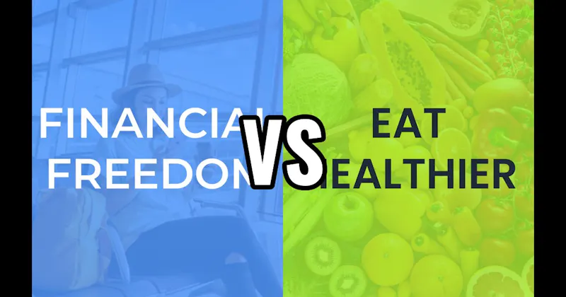 Eat Healthier vs. Financial Freedom