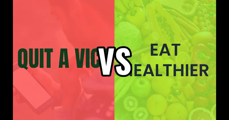 Eat Healthier vs. Quit a Vice