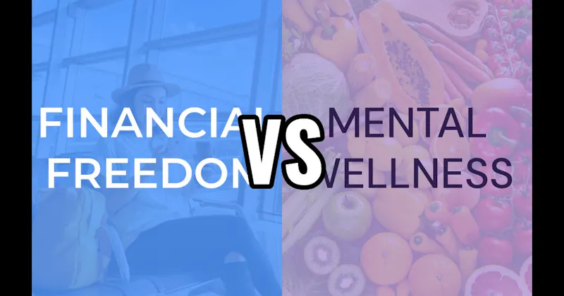 Financial Freedom vs. Mental Wellness