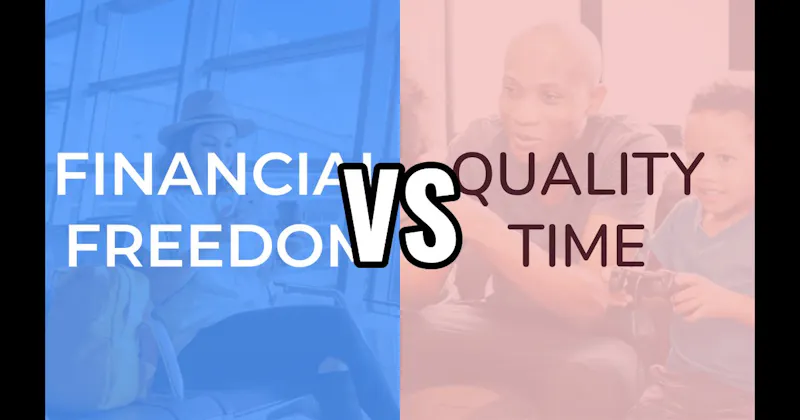 Financial Freedom vs. Quality Time
