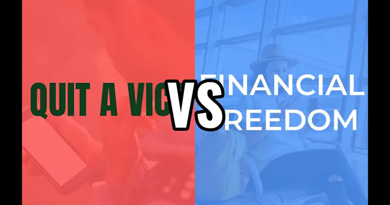 Financial Freedom vs. Quit a Vice