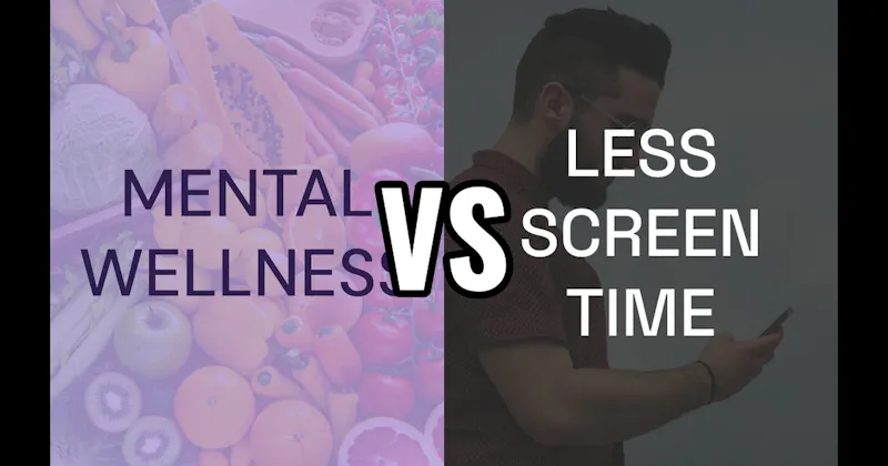Less Screen Time vs. Mental Wellness