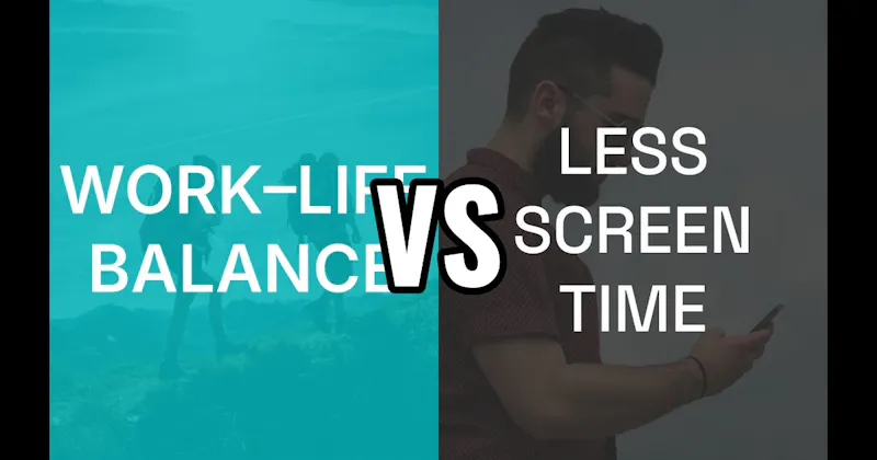 Less Screen Time vs. Work–Life Balance