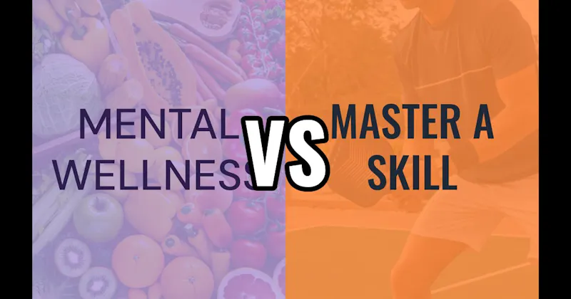 Master a Skill vs. Mental Wellness