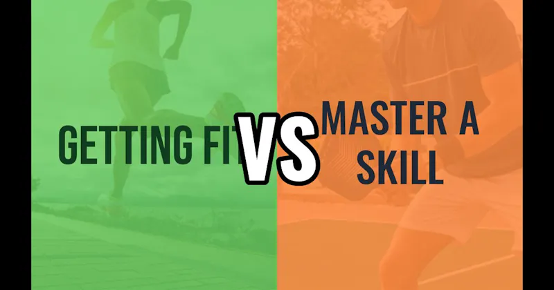Master a Skill vs. Peak Fitness
