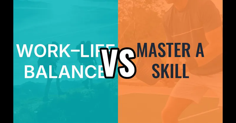 Master a Skill vs. Work–Life Balance