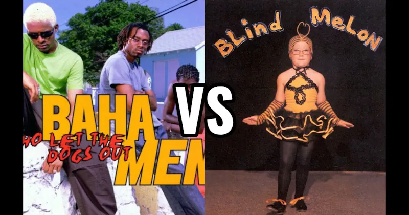 No Rain by Blind Melon vs. Who Let the Dogs Out by Baha Men