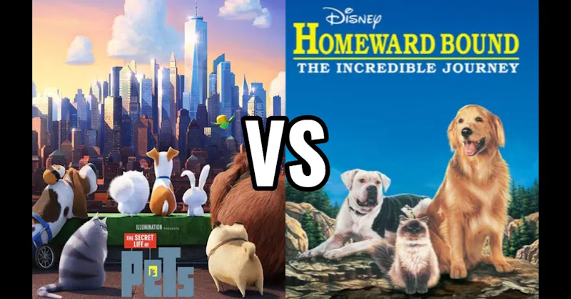 Homeward Bound: The Incredible Journey vs. The Secret Life of Pets