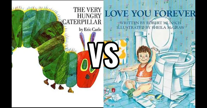 Love You Forever vs. The Very Hungry Caterpillar