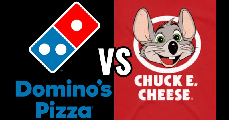 Chuck E. Cheese vs. Dominos Pizza