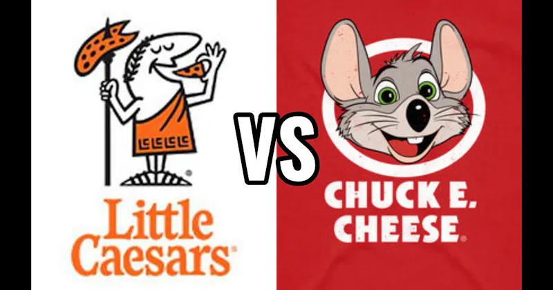 Chuck E. Cheese vs. Little Caesars