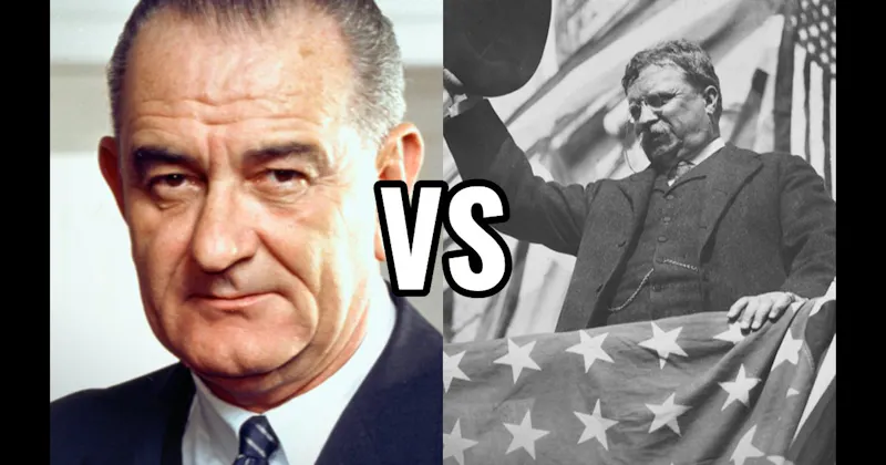 Lyndon B. Johnson vs. Theodore Roosevelt