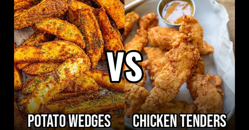 Chicken Tenders vs. Potato Wedges