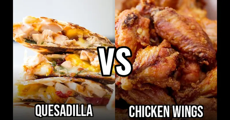 Chicken Wings vs. Quesadillas