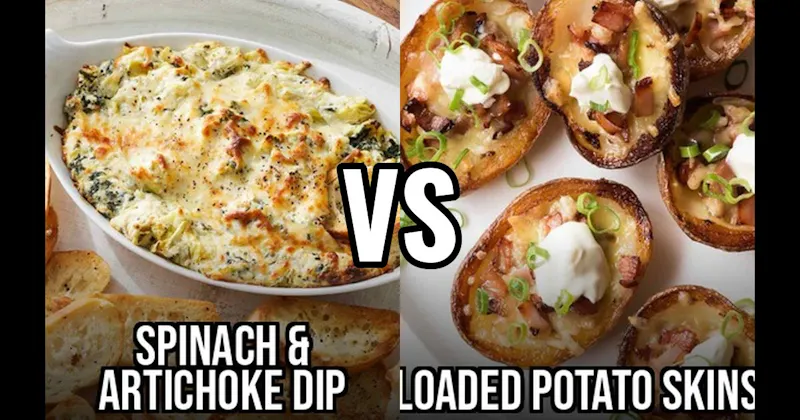 Loaded Potato Skins vs. Spinach Artichoke Dip