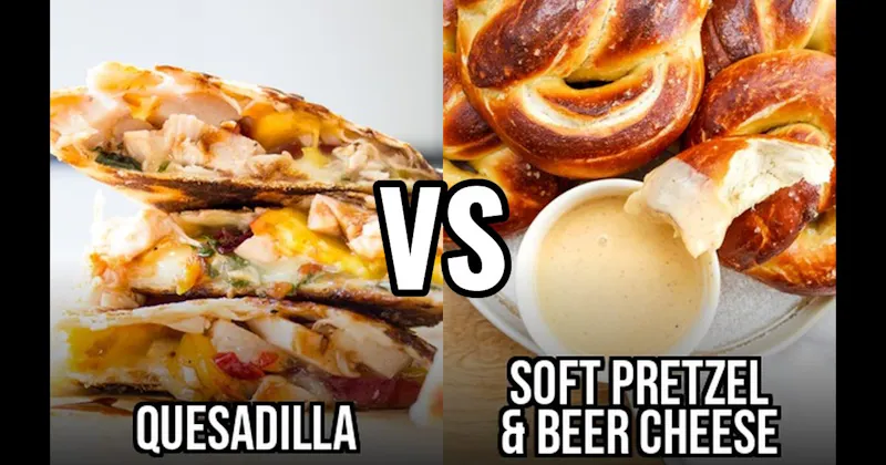 Quesadillas vs. Soft Pretzel & Beer Cheese