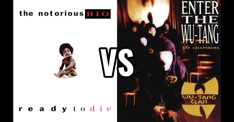 Enter the Wu-Tang (36 Chambers) vs. Ready to Die