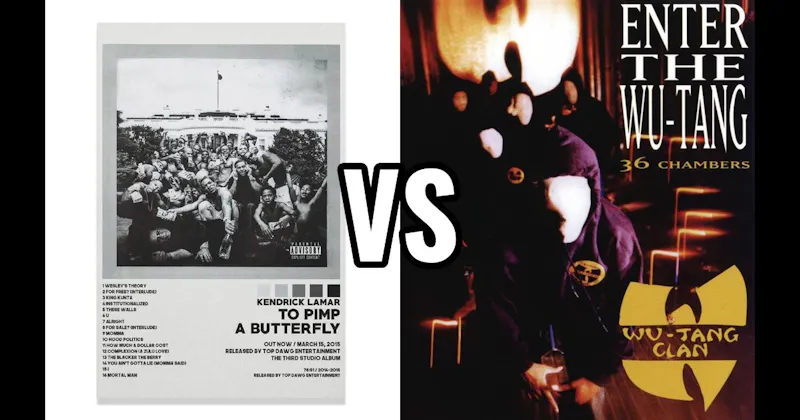Enter the Wu-Tang (36 Chambers) vs. To Pimp a Butterfly
