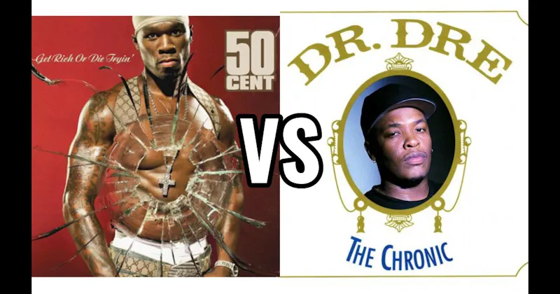Get Rich or Die Tryin’ vs. The Chronic