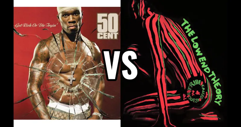 Get Rich or Die Tryin’ vs. The Low End Theory