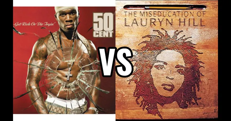Get Rich or Die Tryin’ vs. The Miseducation of Lauryn Hill