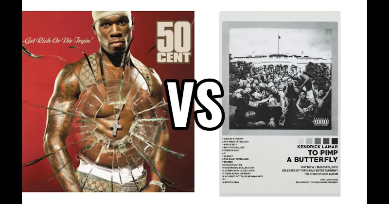 Get Rich or Die Tryin’ vs. To Pimp a Butterfly