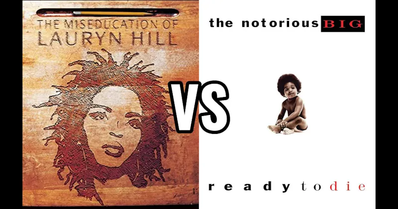 Ready to Die vs. The Miseducation of Lauryn Hill