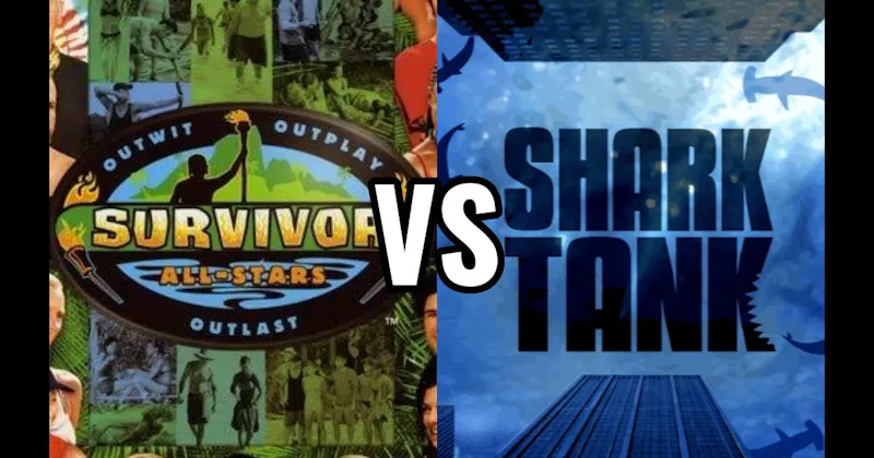 Shark Tank vs. Survivor