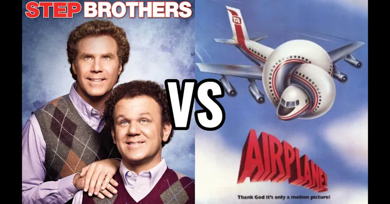 Airplane! vs. Step Brothers