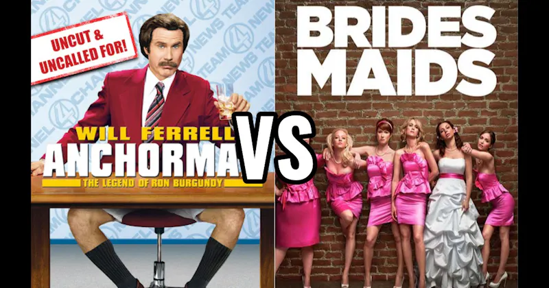 Anchorman: The Legend of Ron Burgundy vs. Bridesmaids