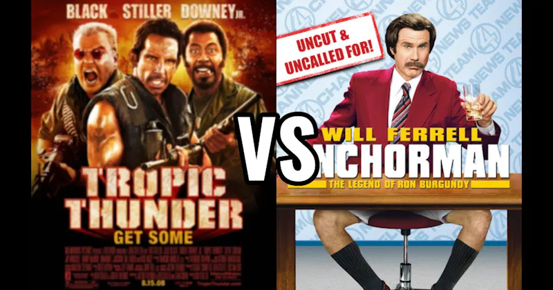 Anchorman: The Legend of Ron Burgundy vs. Tropic Thunder