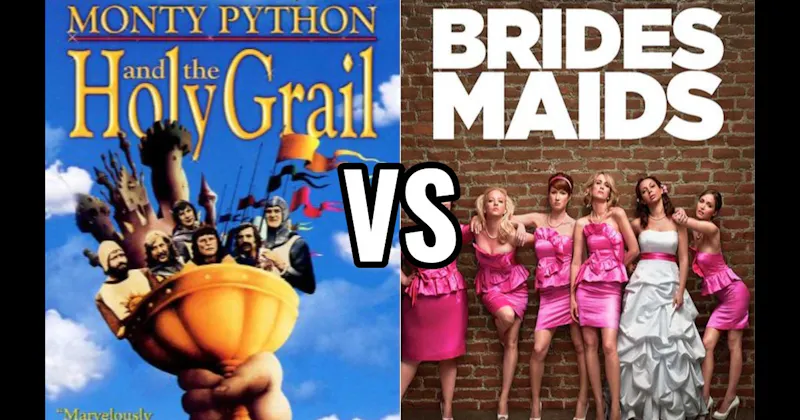 Bridesmaids vs. Monty Python and the Holy Grail