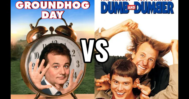 Dumb and Dumber vs. Groundhog Day