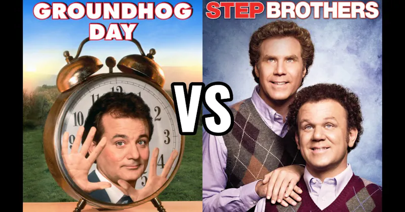 Groundhog Day vs. Step Brothers