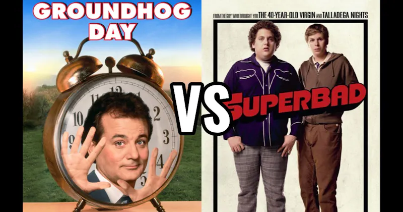 Groundhog Day vs. Superbad