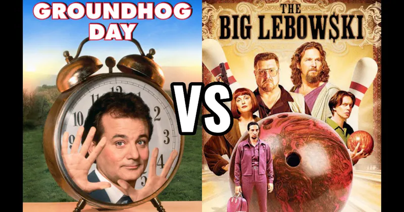 Groundhog Day vs. The Big Lebowski