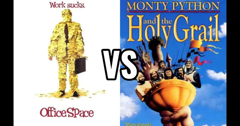 Monty Python and the Holy Grail vs. Office Space